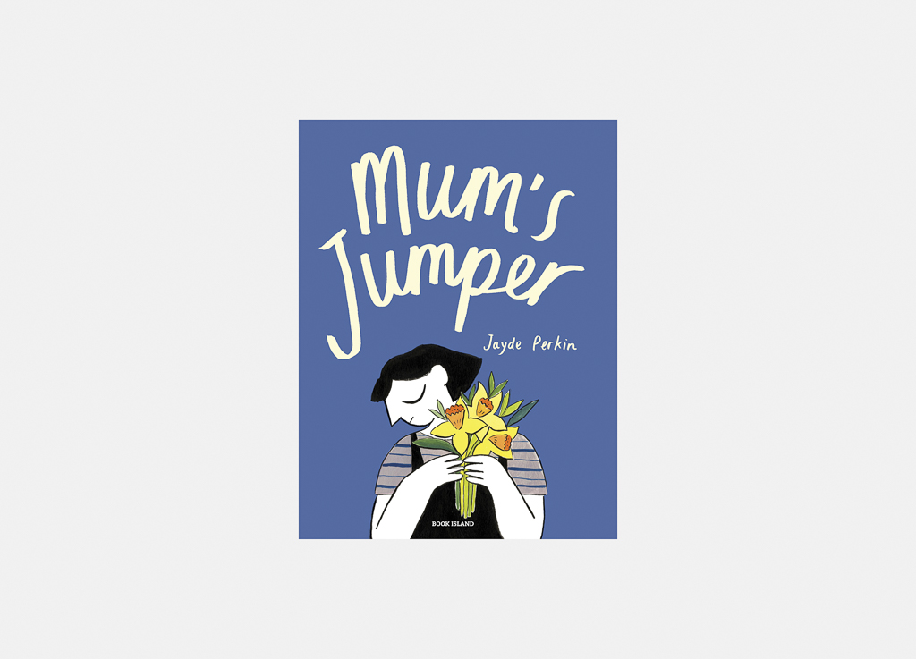 Mum's Jumper by Jayde Perkin Published by Book Island Case Study